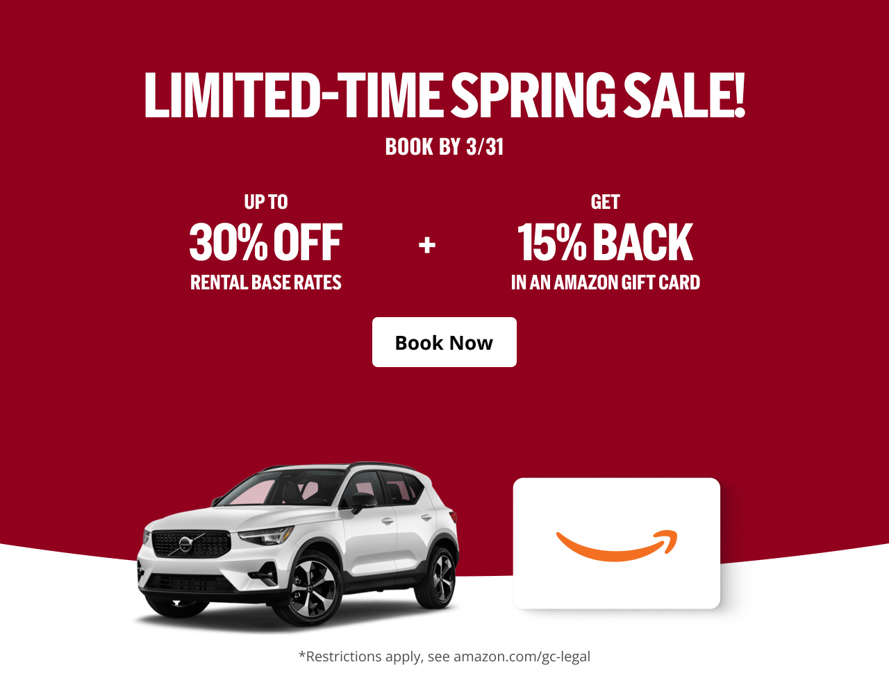 LIMITED-TIME SPRING SALE! BOOK BY 3/31 UP TO 30% OFF RENTAL BASE RATES + GET 15% BACK IN AN AMAZON GIFT CARD | Book Now | *Restrictions apply, see amazon.com/gc-legal