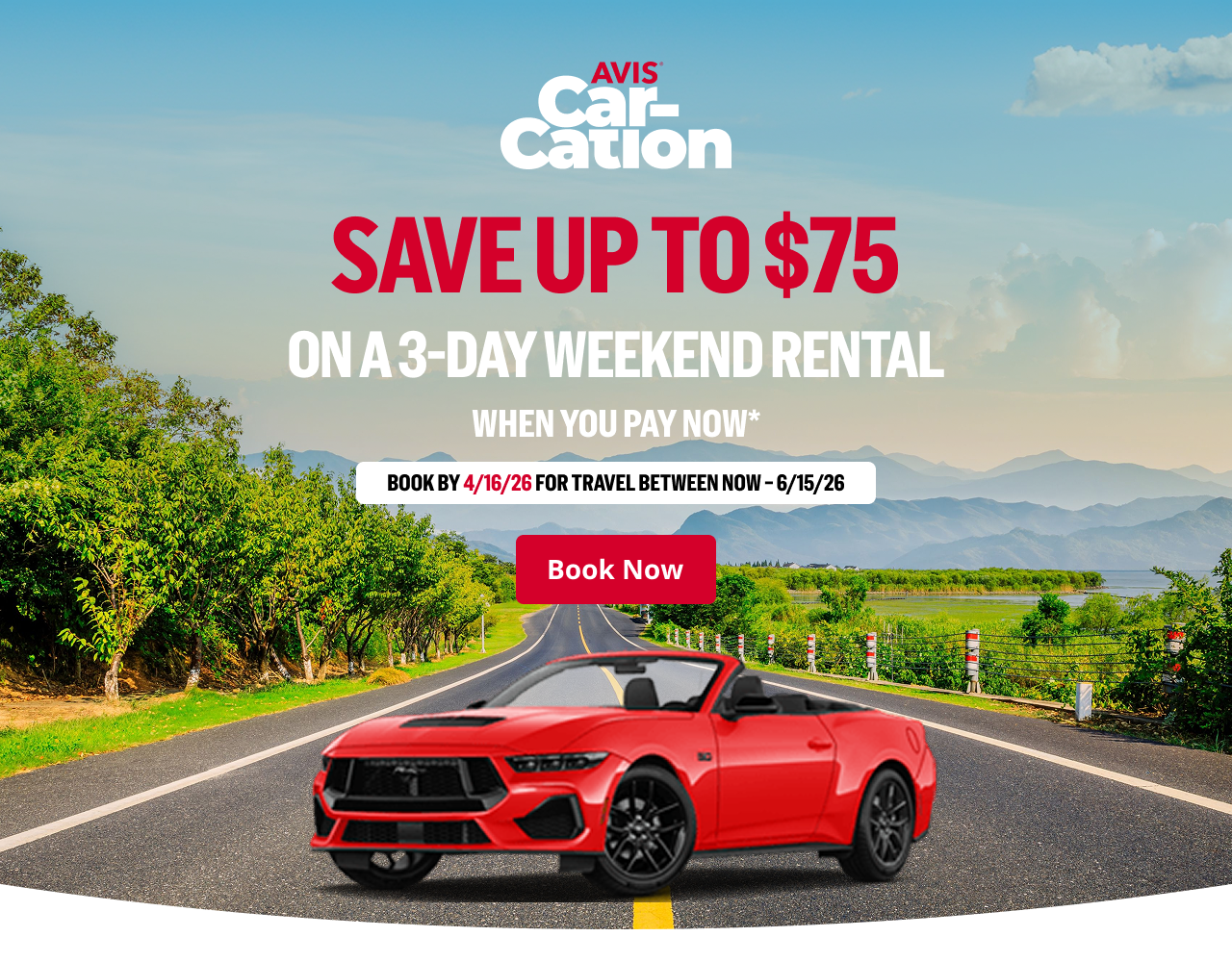 Avis Car-Cation / SAVE UP TO $75 ON A 3-DAY WEEKEND RENTAL WHEN YOU PAY NOW* | BOOK BY 4/16/26 FOR TRAVEL BETWEEN NOW - 6/15/26.  | Book Now