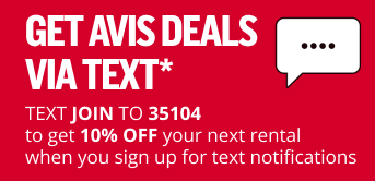 GET AVIS DEALS VIA TEXT* | TEXT JOIN TO 35104 to get 10% OFF your next rental when you sign up for text notifications