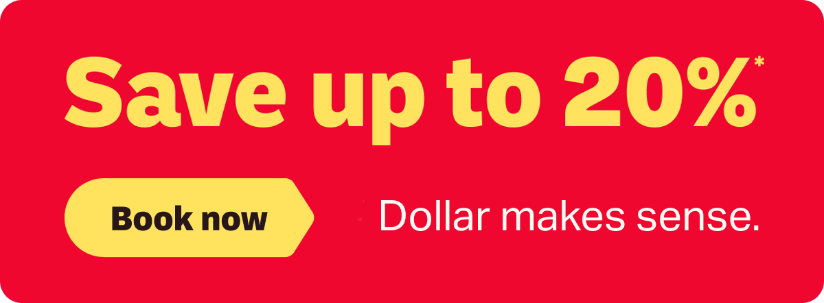 Save up to 20%* Dollar makes sense. Book now