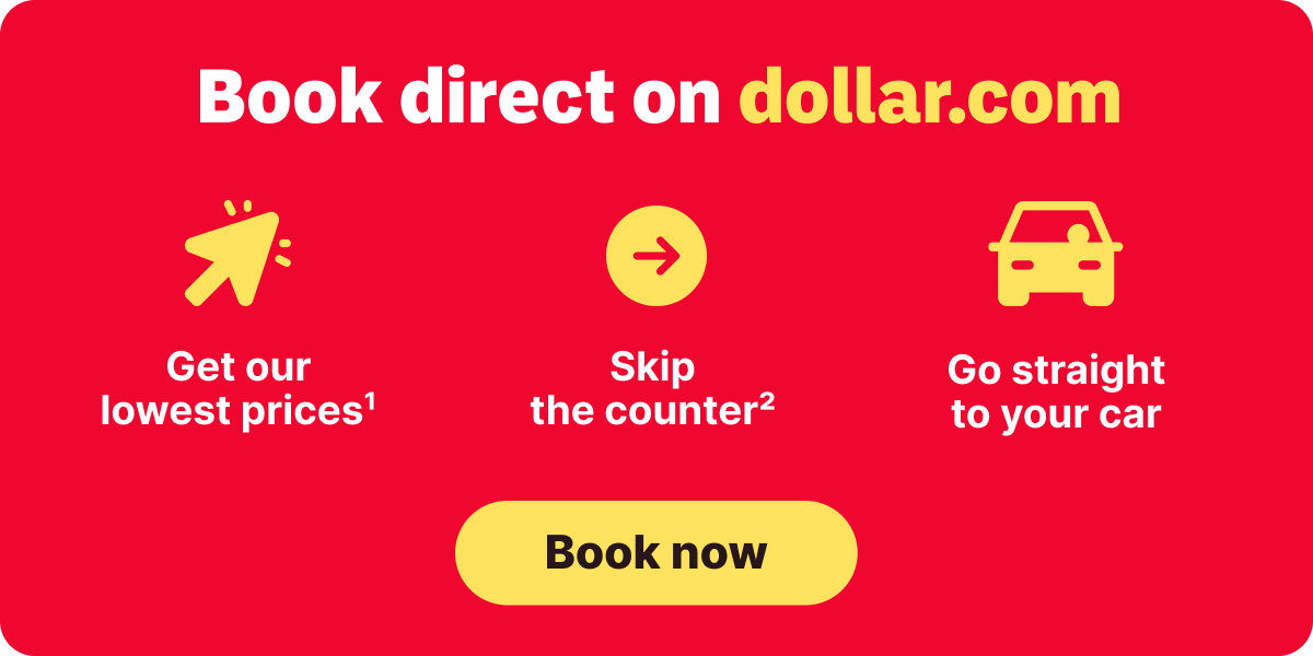 Book direct on dollar.com  Get our lowest prices Skip the counter Go straight to your car Book now