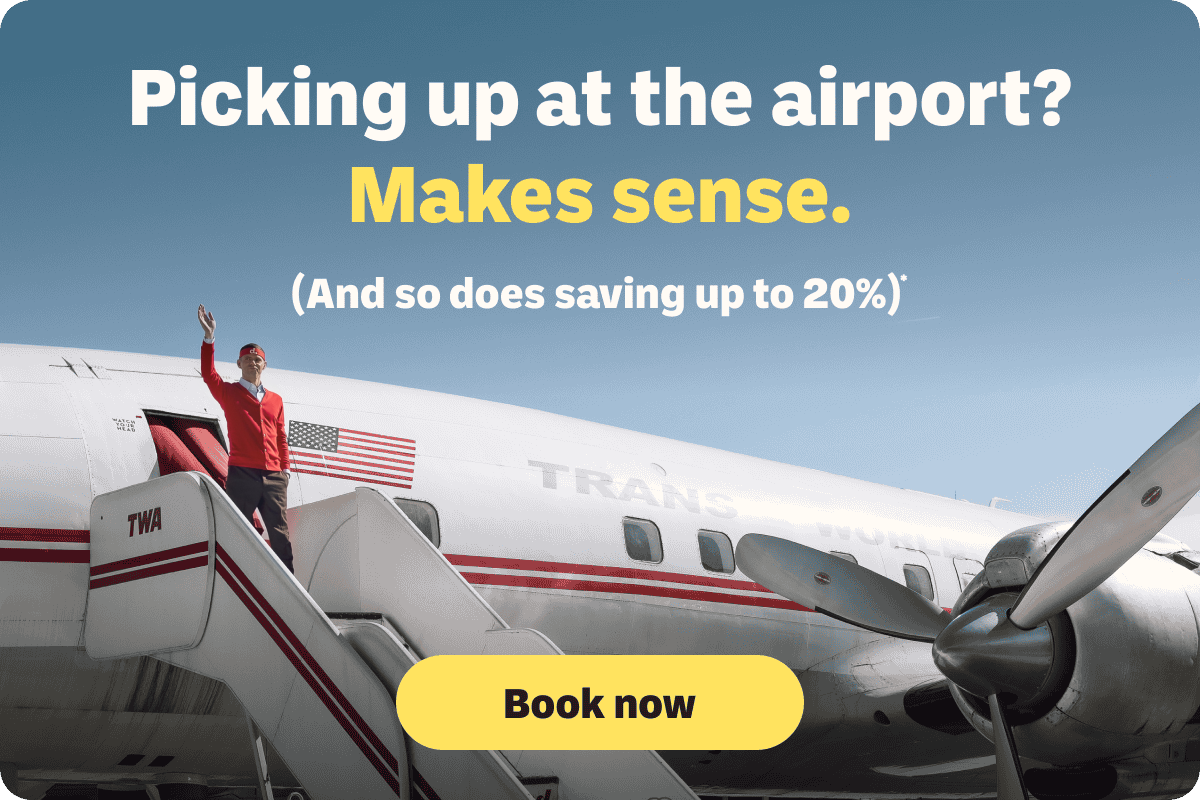 Picking up at the airport? | Makes sense. | (And so does saving up to 20%)* | Book now