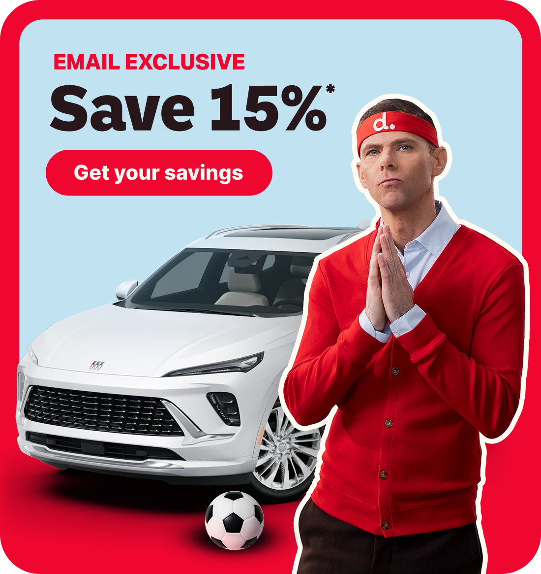 Email Exclusive - Sale Save 15% | Get your savings