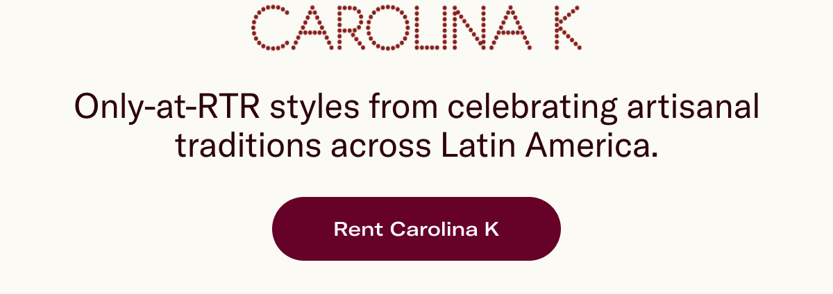 Only-at-RTR styles from celebrating artisanal traditions across Latin America.
