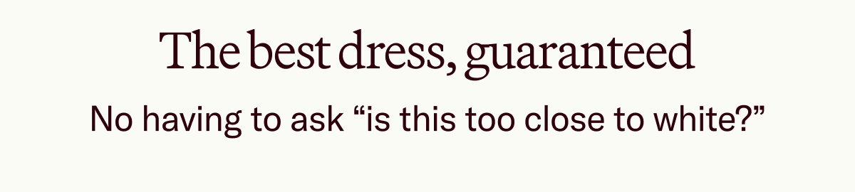 The best dress, guaranteed