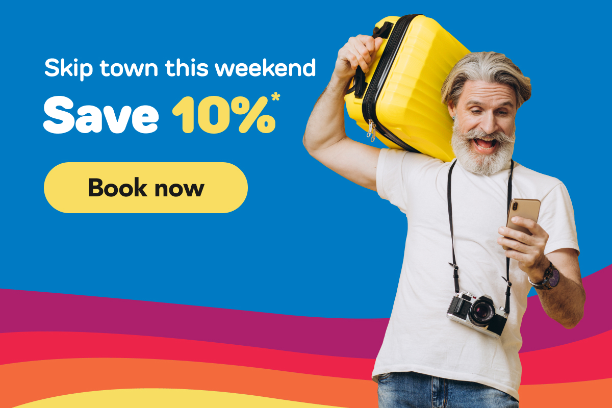 Skip town this weekend Save 10%. Book now