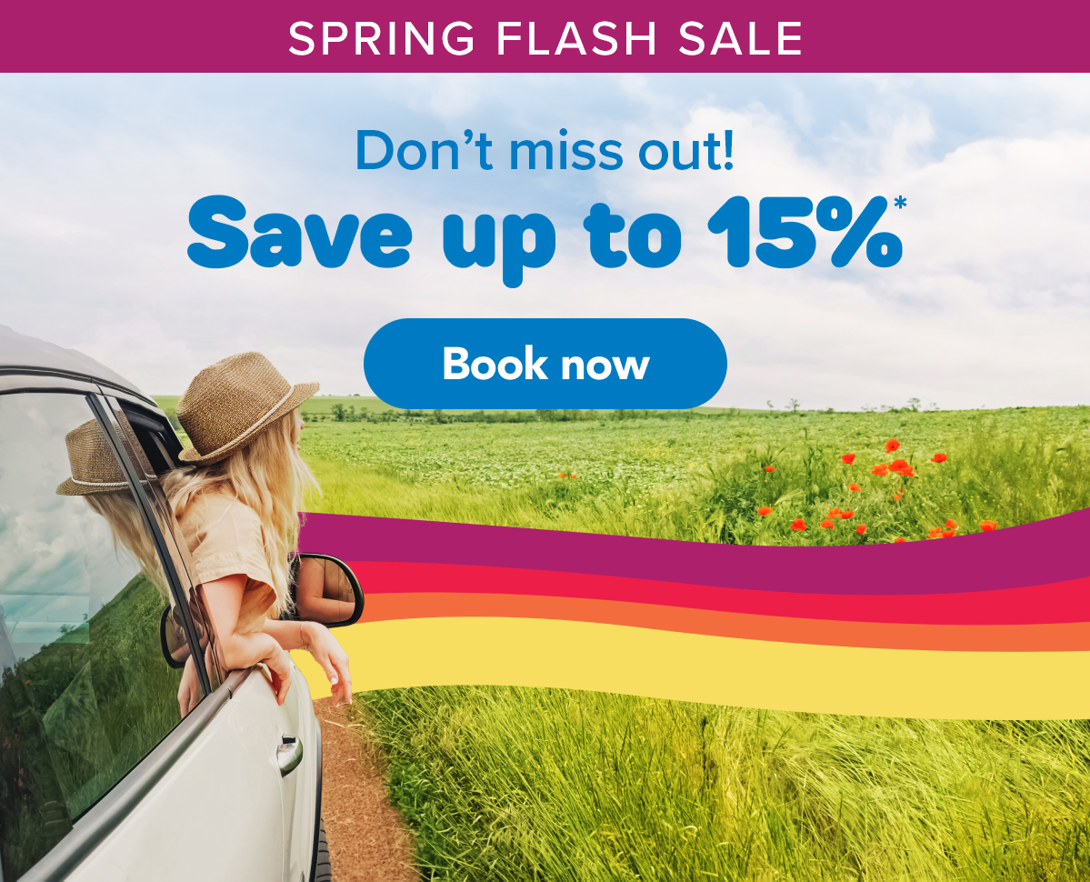 Spring Flash Sale Don’t miss out! Save up to 15%* Book now