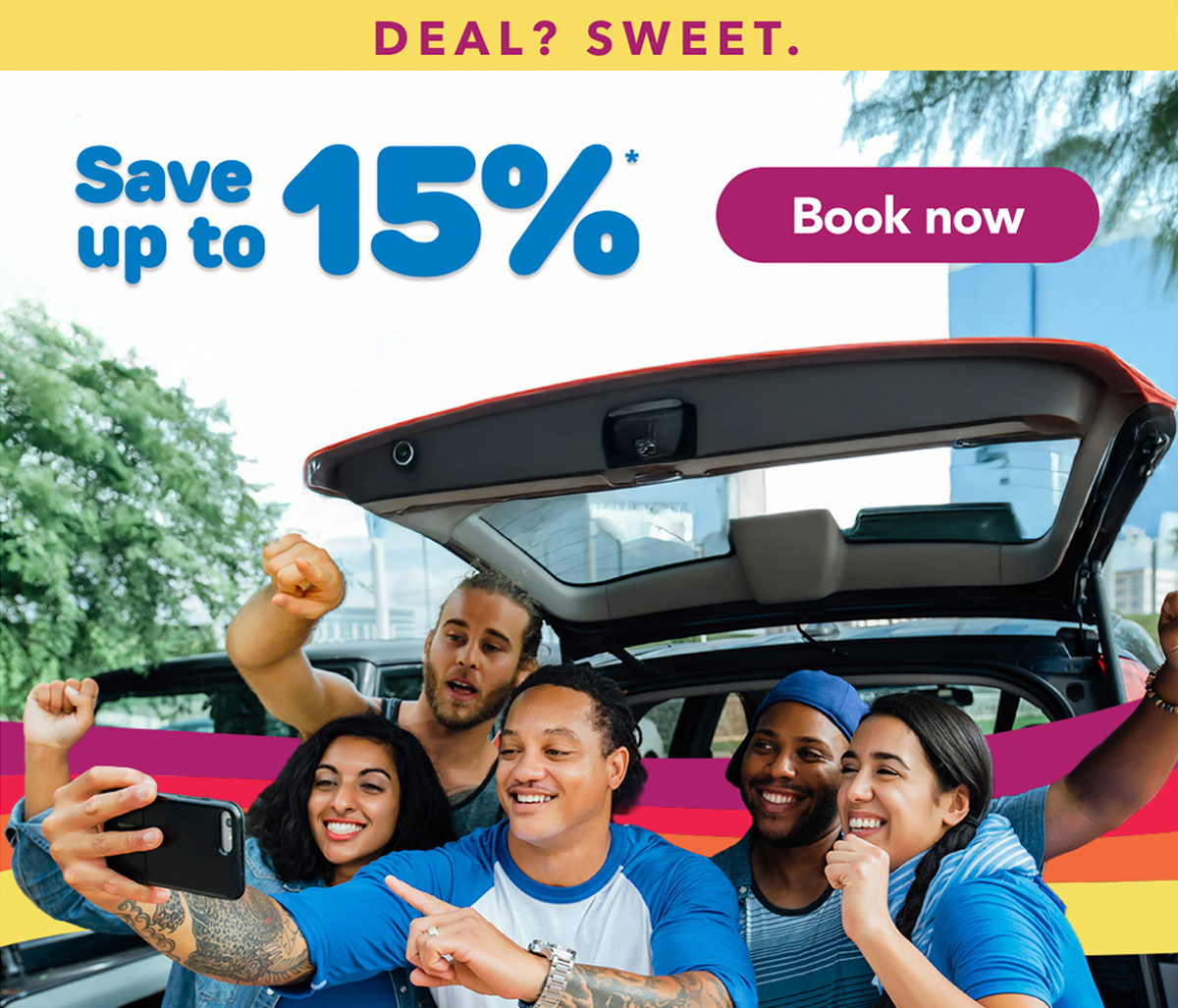 DEAL? SWEET. | Save up to 15%* | Book now