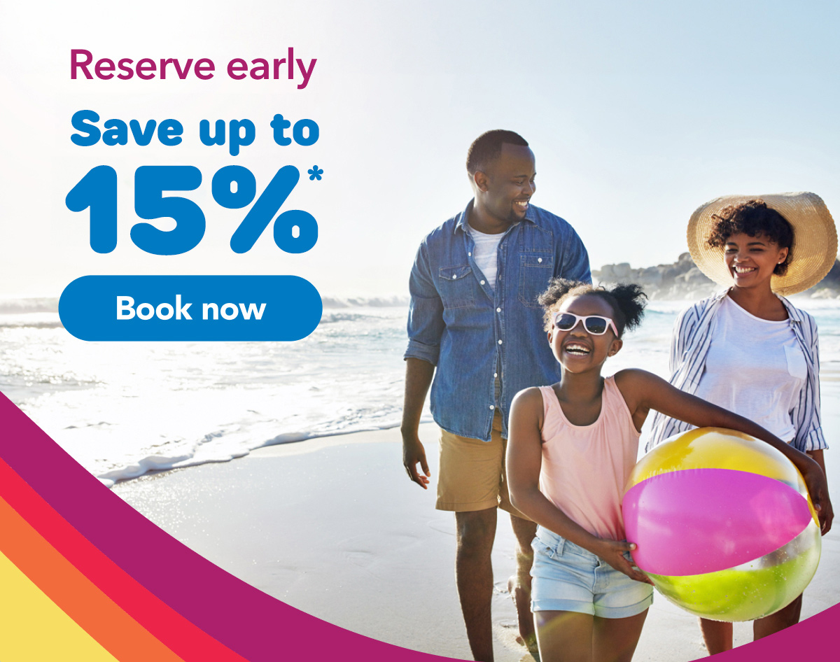 Reserve early | Save up to 15%* | Book now