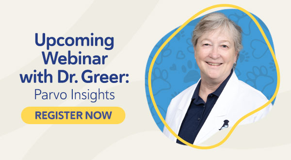 Upcoming Parvovirus Webinar with Dr. Greer. Register Now!