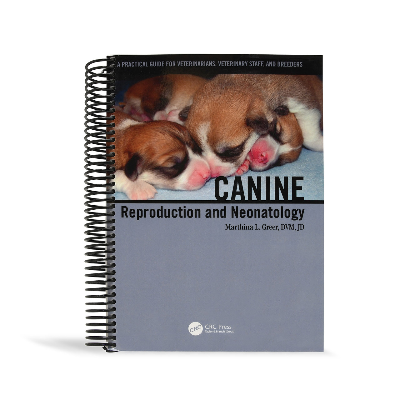 Canine Reproduction and Neonatology by Dr. Marthina L. Greer, DVM, JD