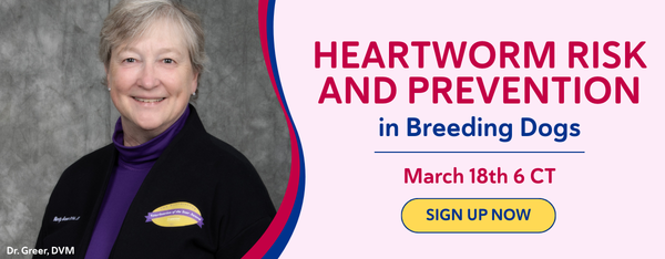 Heartworm and Risk Prevention in Breeding Dogs- SIGN UP NOW