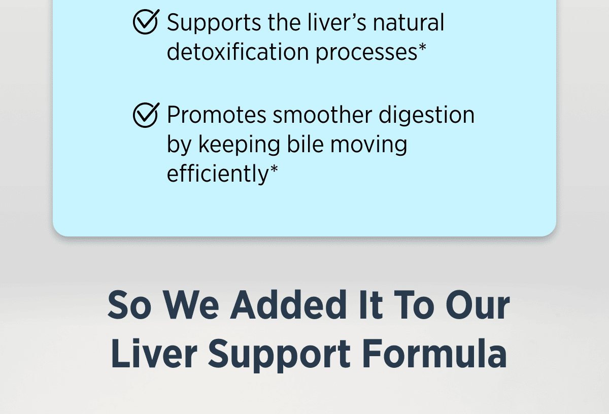 So we added it to our liver support formula 