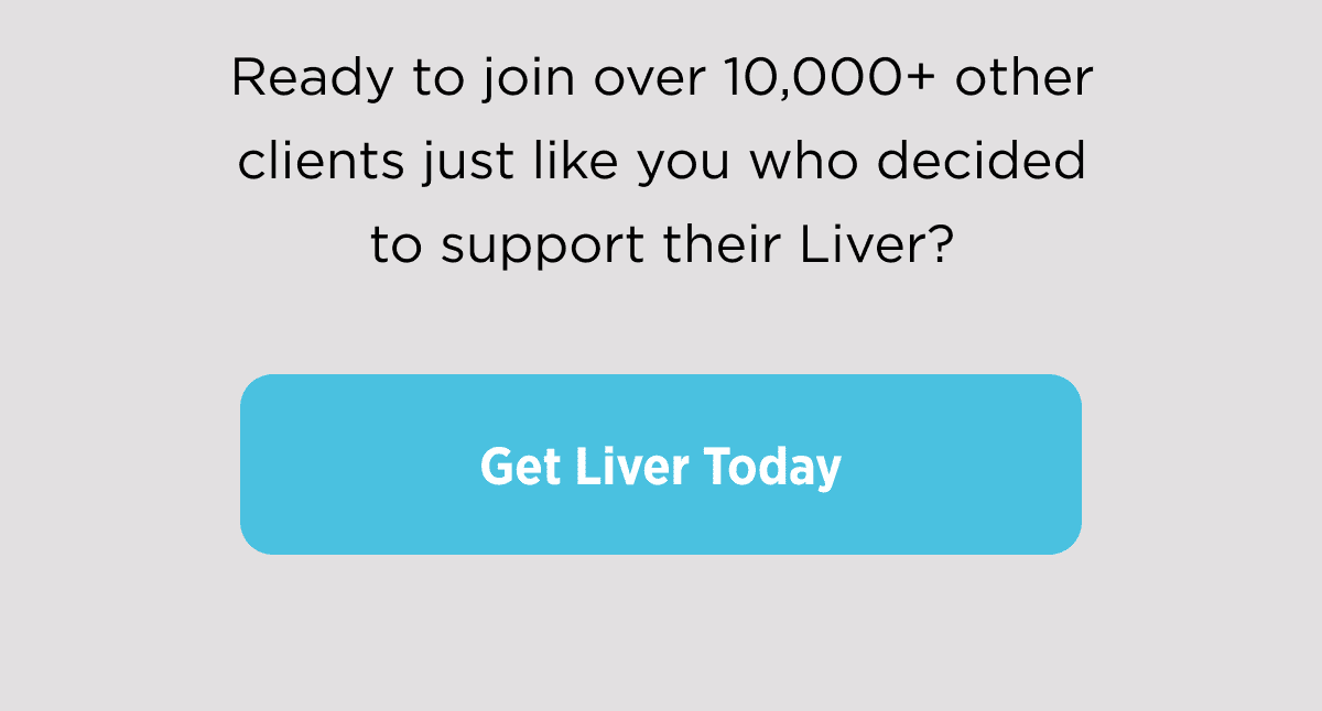 Ready to join over 10,000+ other clients just like you who decided to support their Liver?