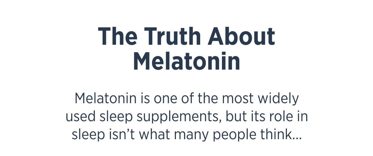 The truth about melatonin*