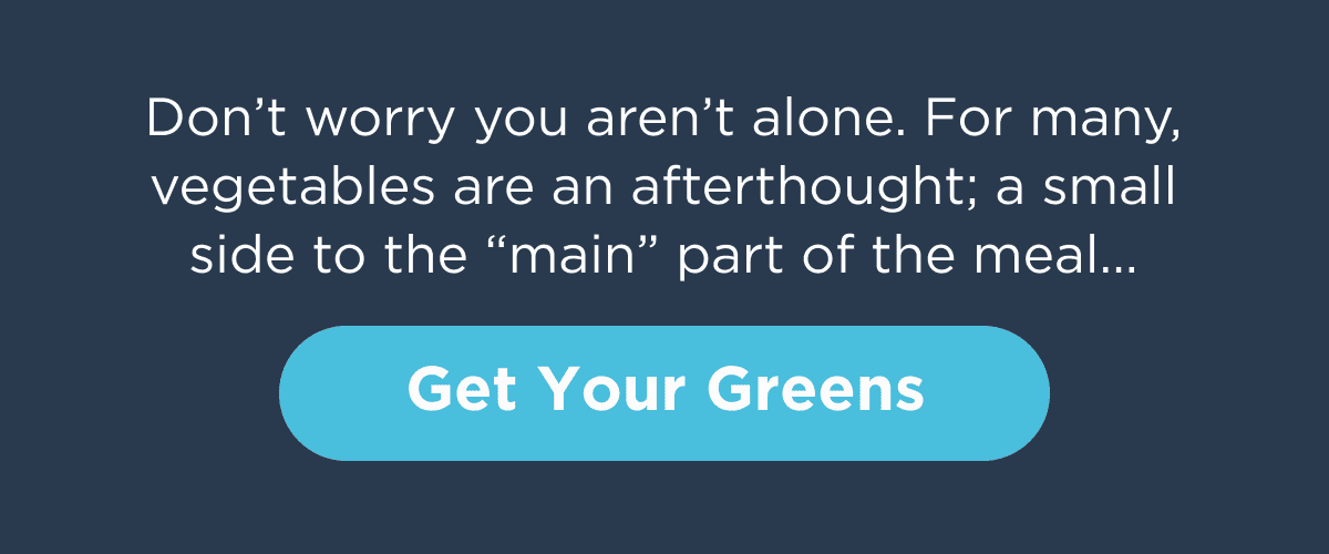 Don't worry you aren't alone. For many, vegetables are an afterthought; a small side to the "main" part of the meal...