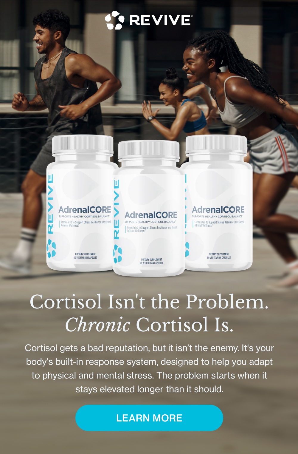 Cortisol Isn't the Problem. Chronic Cortisol Is. Cortisol gets a bad reputation, but it isn’t the enemy. It's your body's built-in response system, designed to help you adapt to physical and mental stress. The problem starts when it stays elevated longer than it should. Learn More