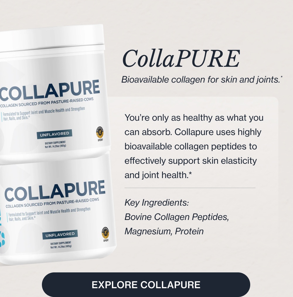 Here's what to look for in the supplement aisle: Your liver is involved in over 500 functions every day, from filtering toxins to metabolizing nutrients. It rarely gets the attention it deserves until something feels off. Now you have the opportunity to plan ahead. Key Ingredients: Milk Thistle, N-Acetyl-Cysteine (NAC), TUDCA Liver Daily detoxification and metabolic support* Explore Liver Heart Comprehensive cardiovascular support* Your cardiovascular system requires precise nutritional support every single day. Our Heart formula is designed with clinical doses to promote healthy function and blood flow.* Key Ingredients: Rejuna®, Benolea, Curcumin Explore Heart Sleep Deep, non-habit-forming rest.* Not all sleep supplements are created equal. Our non-habit-forming Sleep formula helps you fall asleep faster and stay asleep longer, so you wake up refreshed, never groggy.* Key Ingredients: Magnesium, Inositol, Glycine, L-Theanine Explore Sleep Kidney Targeted renal and filtration support.* Your kidneys filter your blood continuously to maintain internal balance. Our specialized Kidney formula provides the precise, clinical doses needed to support optimal function.* Key Ingredients: Organic Astragalus Powder, Organic Beet Root, Grape Seed Extract Explore Kidney K2 + D3 Optimized bone and immune support.* Taking Vitamin D3 without K2 means you are missing half the equation. We combined them to ensure calcium is directed to your bones, maximizing absorption and supporting your immune system.* Explore K2 + D3 CollaPURE Bioavailable collagen for skin and joints.* You’re only as healthy as what you can absorb. Collapure uses highly bioavailable collagen peptides to effectively support skin elasticity and joint health.* Key Ingredients: Bovine Collagen Peptides, Magnesium, Protein Explore Collapure All Available at a Walmart Near You Shop the Collection