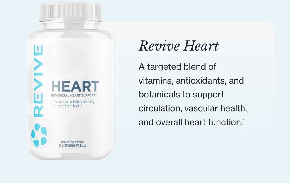 .*THE LONGEVITY LINE Longevity Core A complete mitochondrial health formula Six clinically dosed ingredients designed to support your cells in producing, protecting, and sustaining energy at the source.* shop the Formula Revive Heart A targeted blend of vitamins, antioxidants, and botanicals to support circulation, vascular health, and overall heart function.*