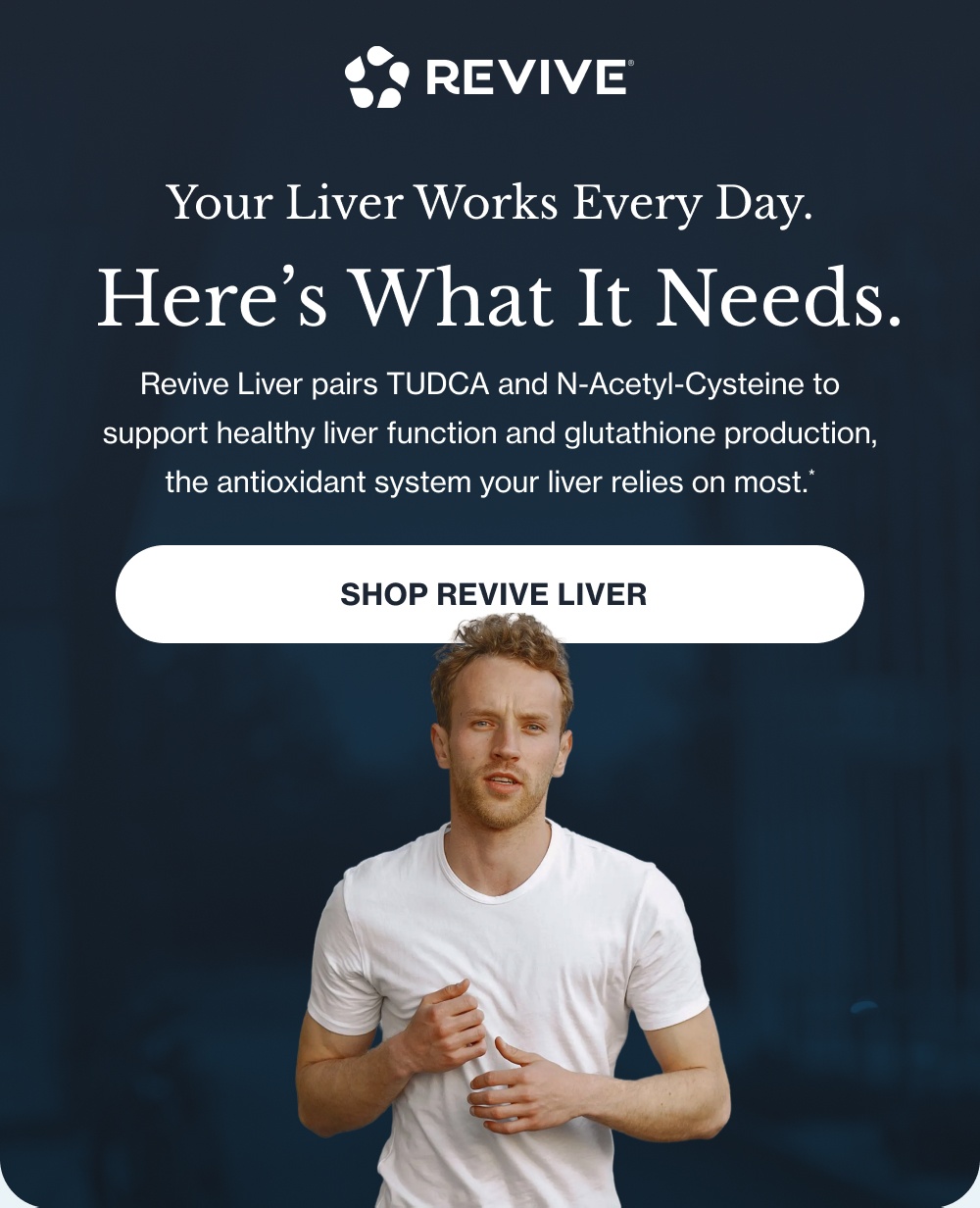 Your Liver Works Every Day. Here’s What It Needs. Revive Liver pairs TUDCA and N-Acetyl-Cysteine to support healthy liver function and glutathione production, the antioxidant system your liver relies on most.* Shop Revive Liver