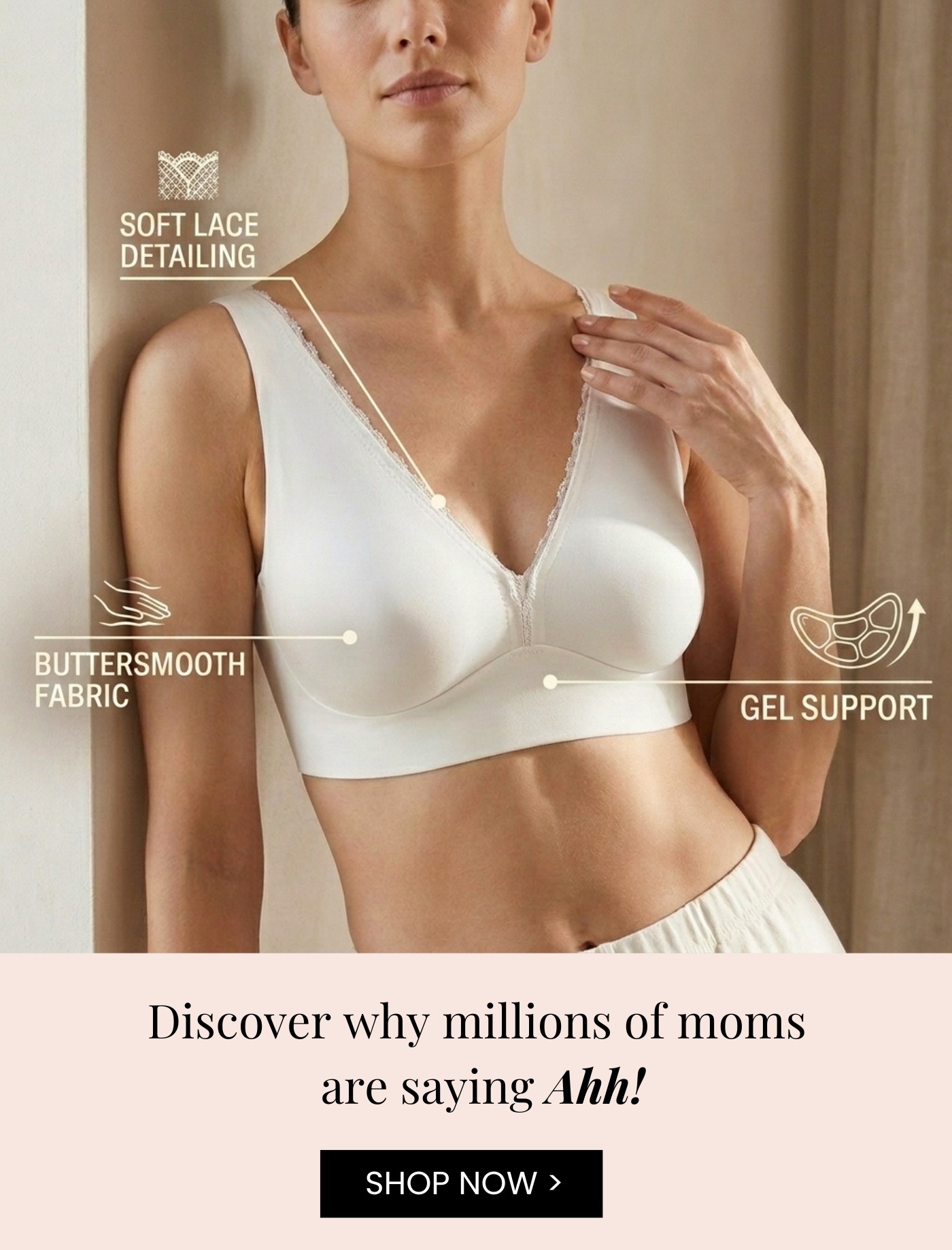 Model wearing a smooth, wire-free gel bra with soft lace detailing. Callouts highlight buttersmooth fabric and flexible gel support for natural lift and shaping. Text reads “Discover why millions of moms are saying Ahh!” with a shop now call to action.