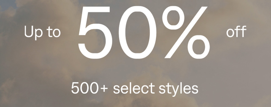 Up to 50% off 500+ select styles