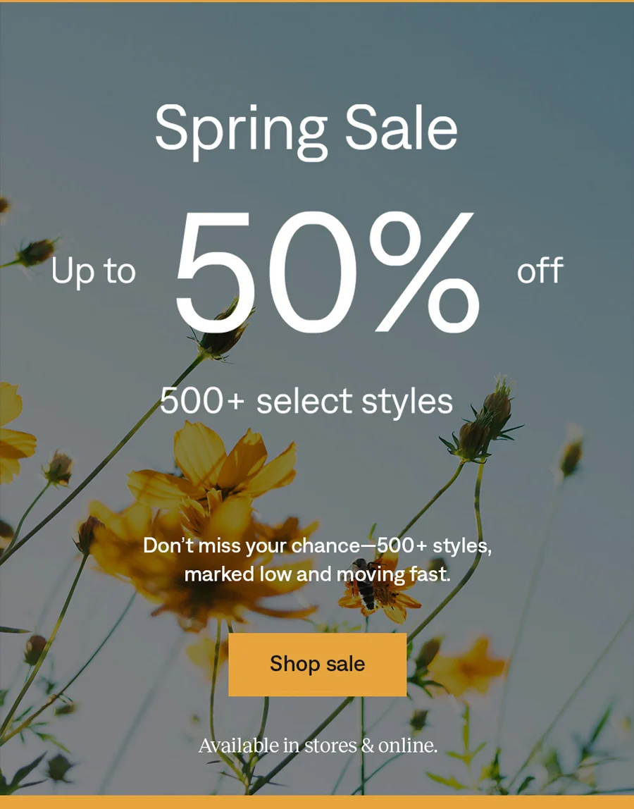 Spring Sale: Up to 50% off 500+ select styles ends tonight. Shop sale