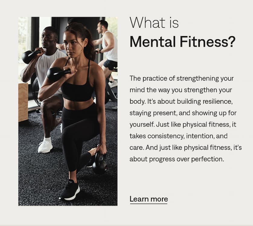 What is Mental Fitness? Learn more.