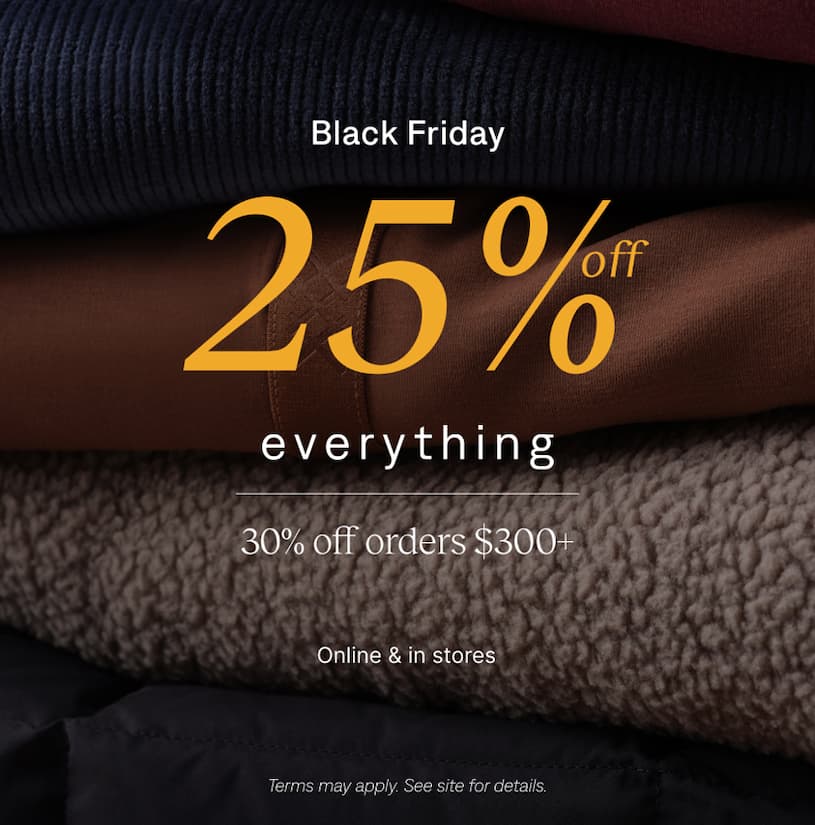 Black Friday: 25% off everything, 30% off orders $300+