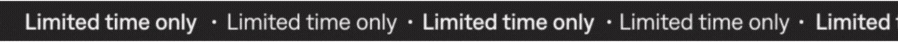 Limited time only