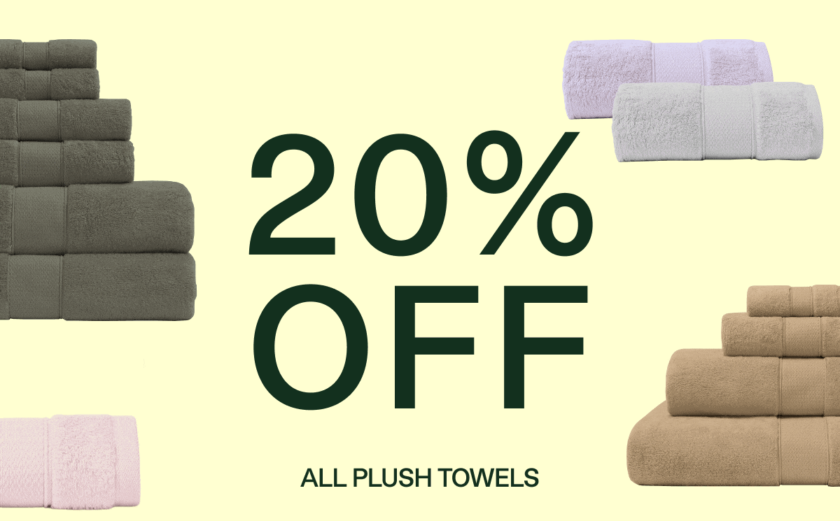 All plush towels, 20% off