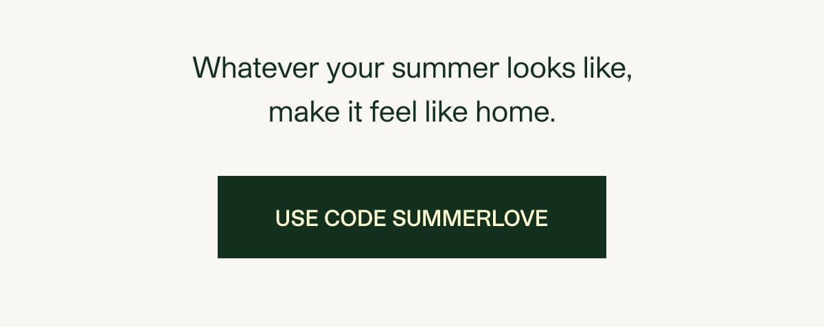 Use code SUMMERLOVE