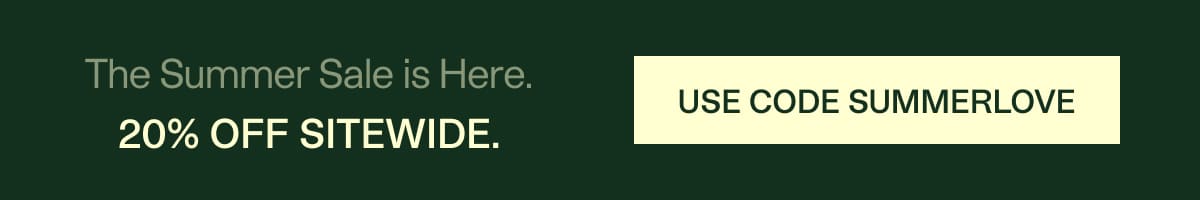 Use code SUMMERLOVE