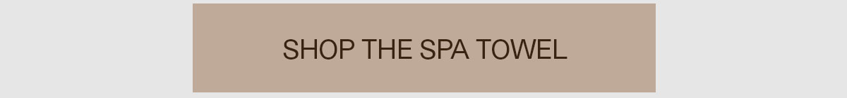 Shop the new spa towel