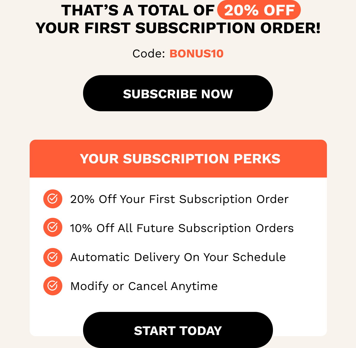 That’s a total of 20% off your first subscription order!