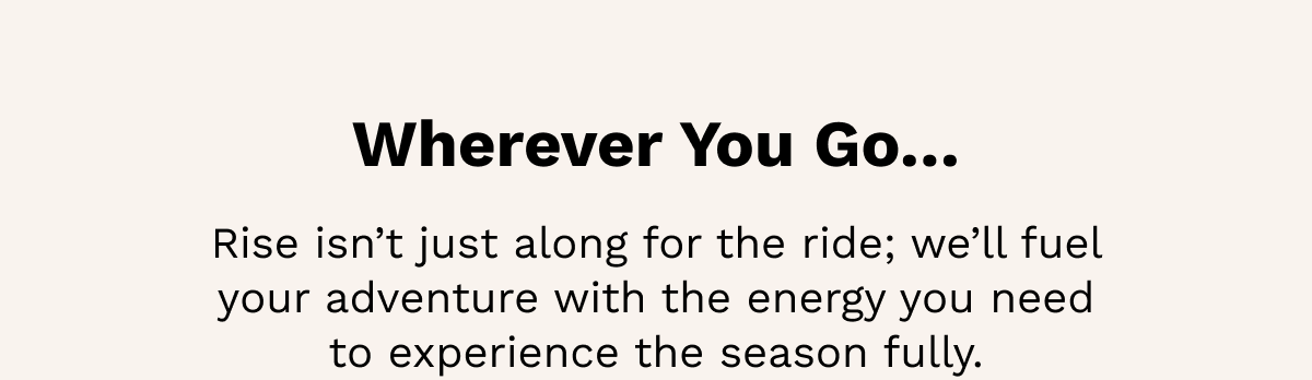 Wherever You Go…