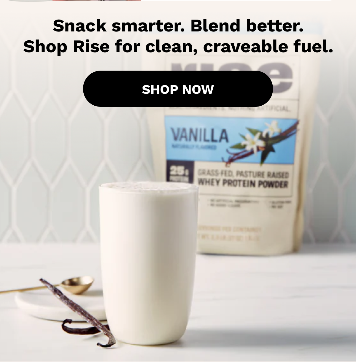 Snack smarter. Blend better. Shop Rise for clean, craveable fuel.