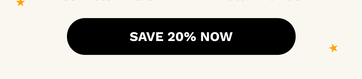 SAVE 20% Now