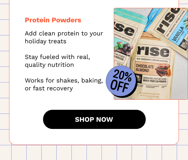 20% OFF Protein Powders. SHOP NOW 