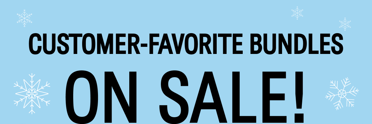 Customer-Favorite Bundles On Sale!
