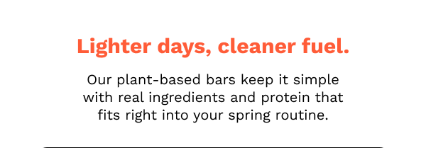 Lighter days, cleaner fuel with plant-based protein bars. 