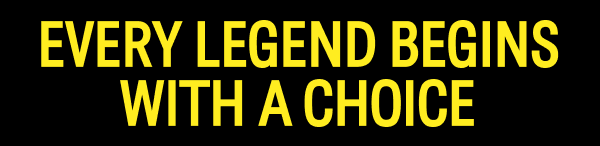 Every Legend Begins With a Choice
