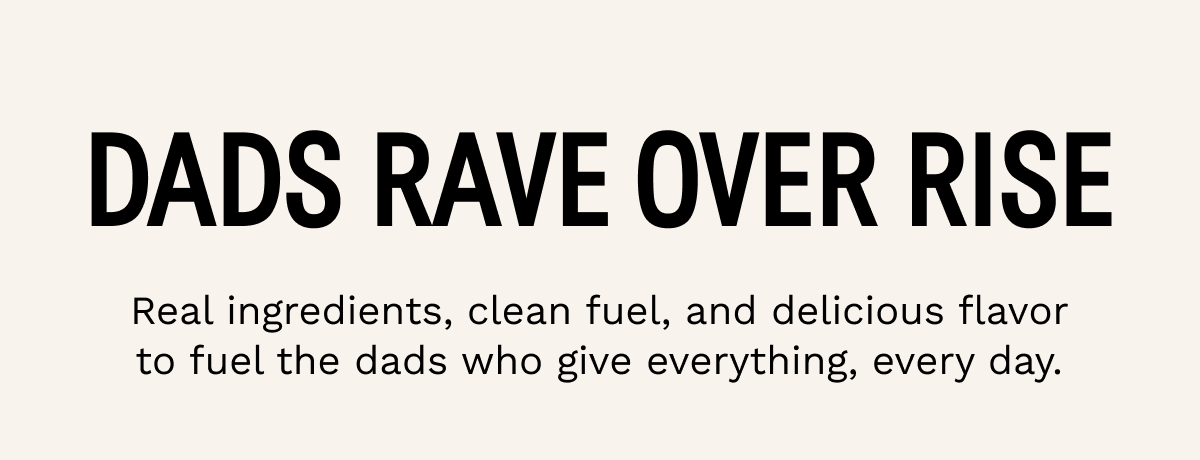 Dads rave over Rise