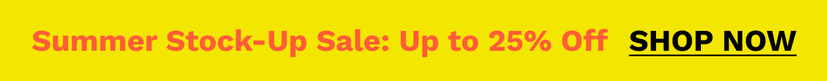 Summer Stock-Up Sale: Up to 25% Off