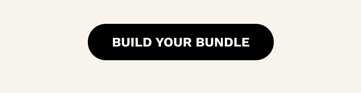 BUILD YOUR BUNDLE