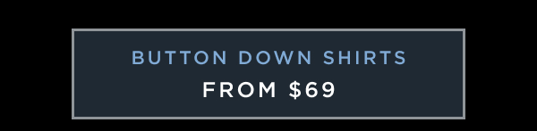BUTTONDOWNS FROM $69