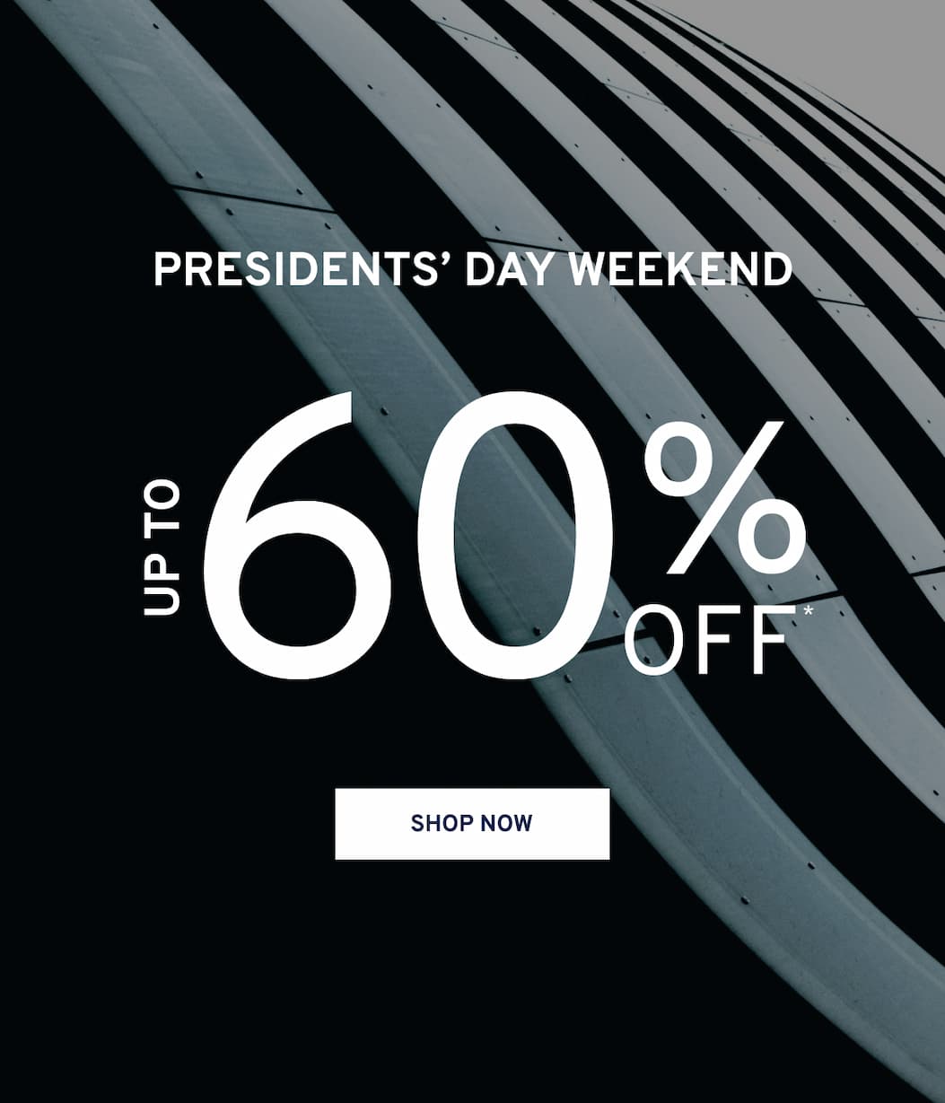 Presidents’ Day Weekend [ SHOP NOW ]