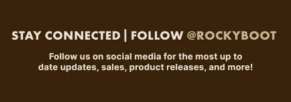 Stay Connected! Follow @rockyboot on social media for the most up to date updates, sales, product releases, and more. 