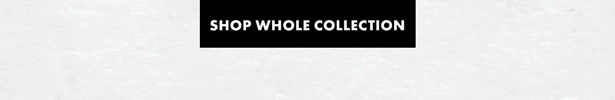 Shop whole collection!