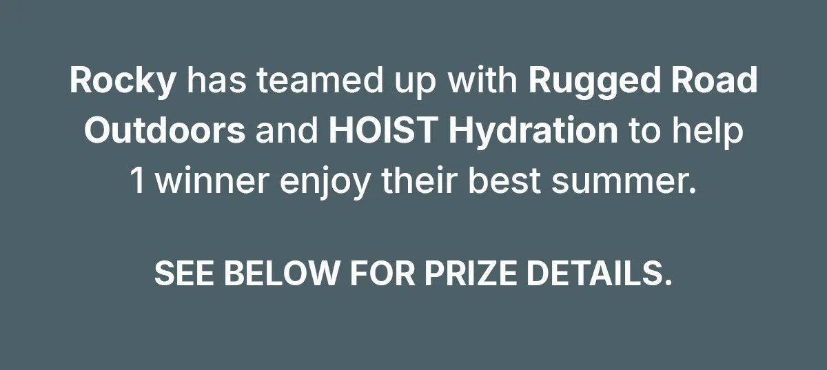 rocky has teamed up with rugged road outdoors and hoist hydration to help 1 winner enjoy their best summer. see below for price details
